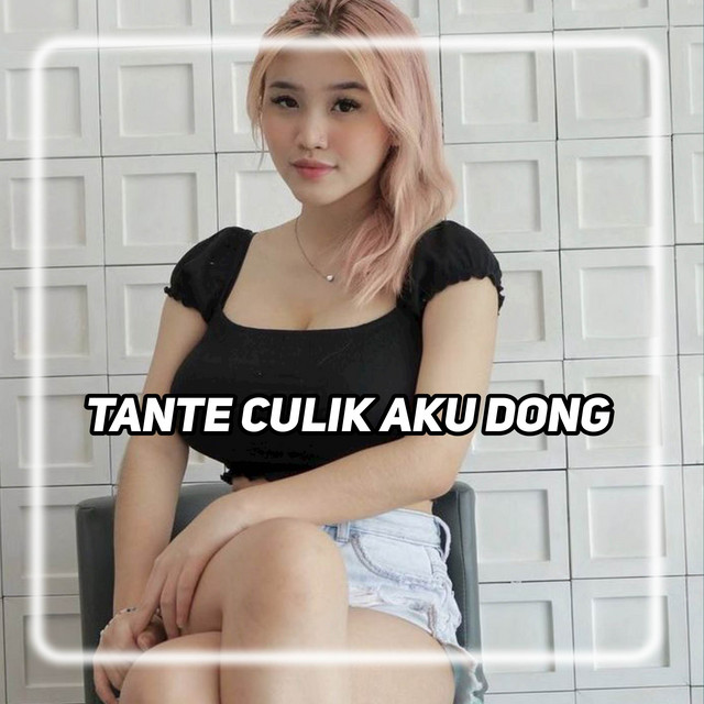 Dj tante tante culik aku dong viral cover art