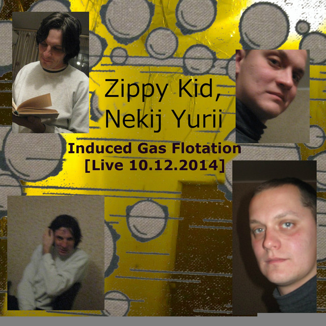 Обкладинка Zippy Kid — Induced Gas Flotation [Live 10.12.2014]