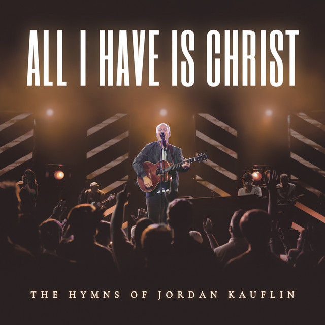 All I Have Is Christ - The Hymns Of Jordan Kauflin cover art