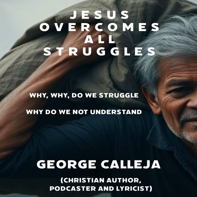 George Calleja – Jesus Overcomes All Sruggles