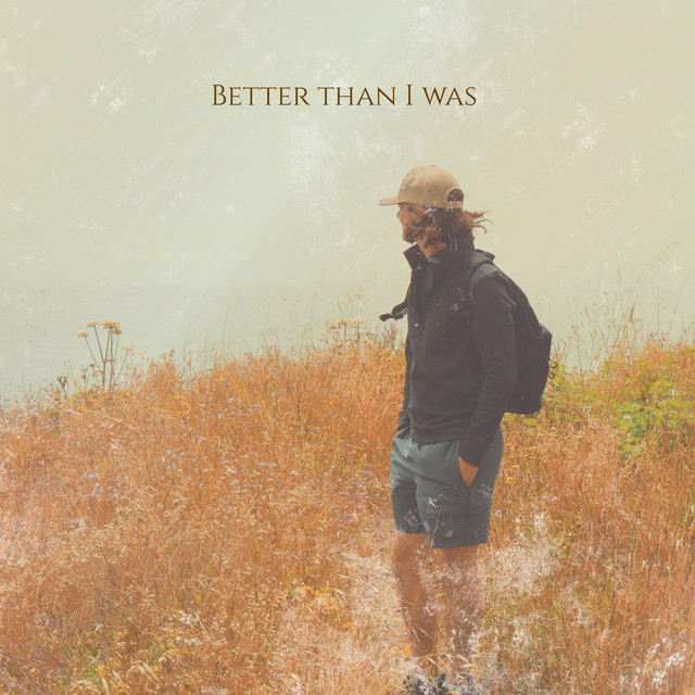 Better Than I Was