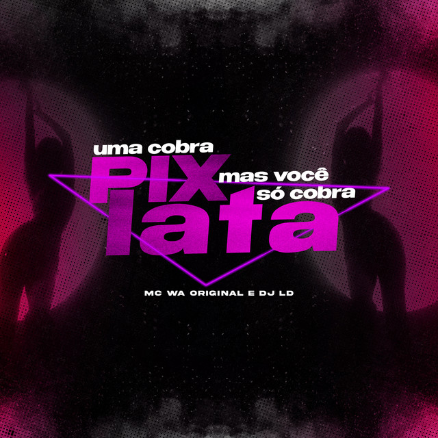 Uma Cobra Pix, Mas Você Só Cobra Lata