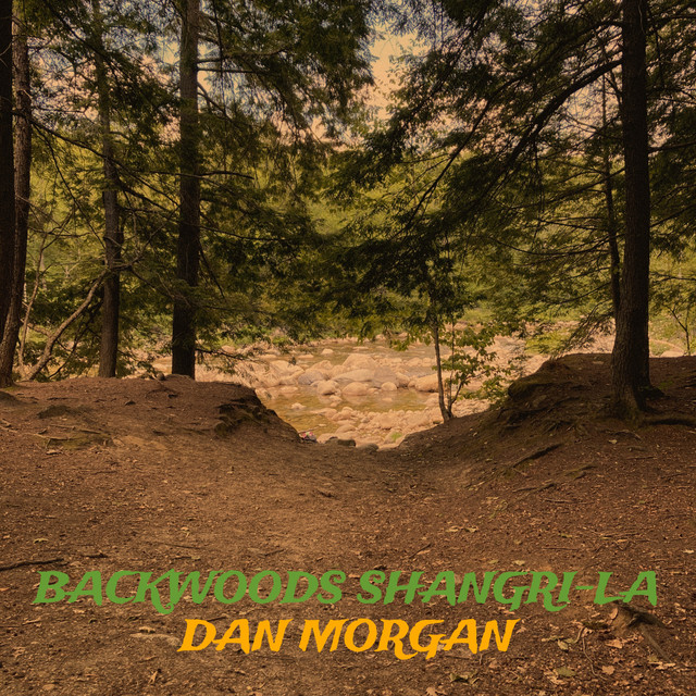 Backwoods Shangri-La - Album by Dan Morgan | Spotify