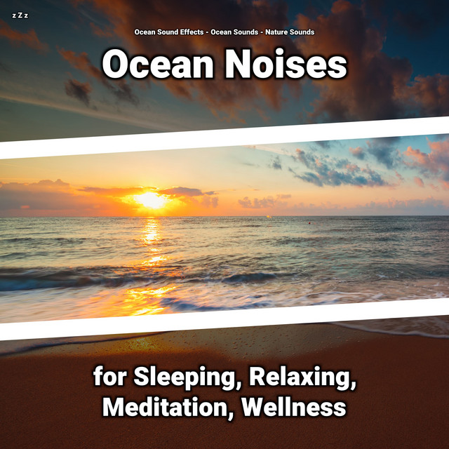 z Z z Ocean Noises for Sleeping, Relaxing, Meditation, Wellness cover art
