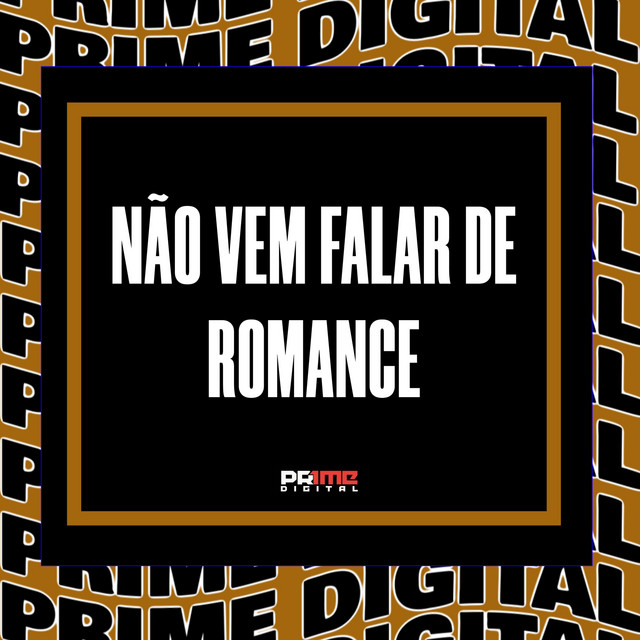 NÃO VEM FALAR DE ROMANCE