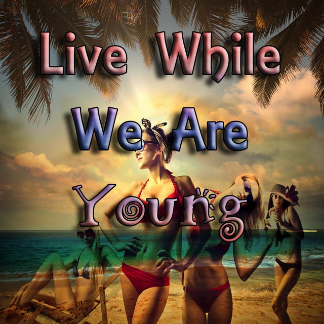 Live While We Are Young cover art