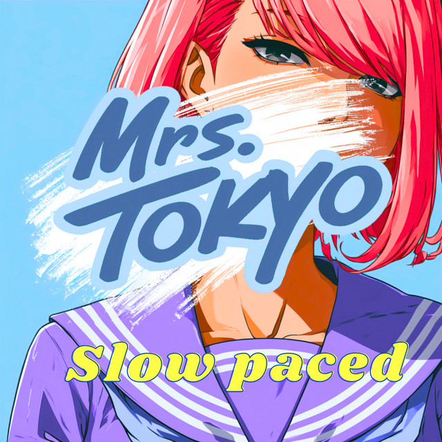 Mrs. ToKyO - Slow paced