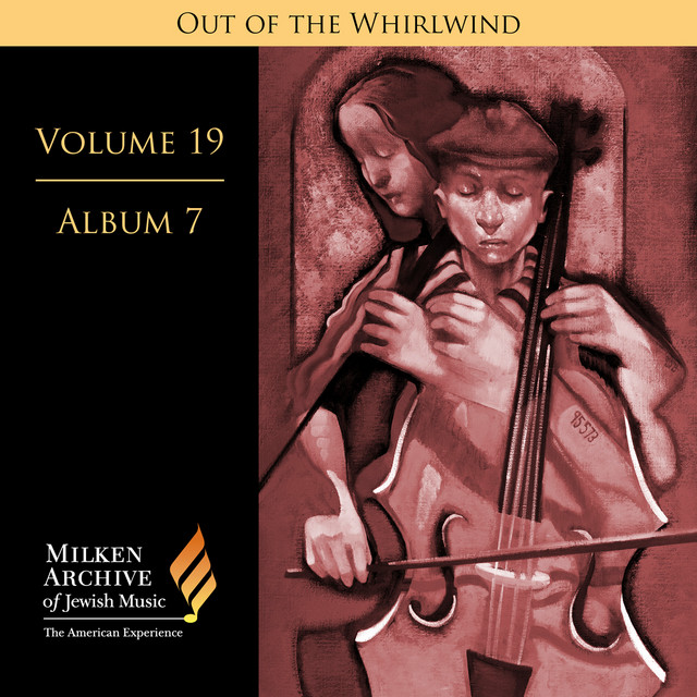 Milken Archive Digital, Vol. 19 Album 7: Out of the Whirlwind – I Never Saw Another Butterfly & To the Spirit Unconquered cover