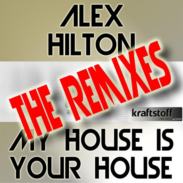 ALEX HILTON - My House Is Your House REMIXES cover art