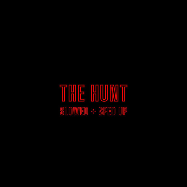 THE HUNT - sped up