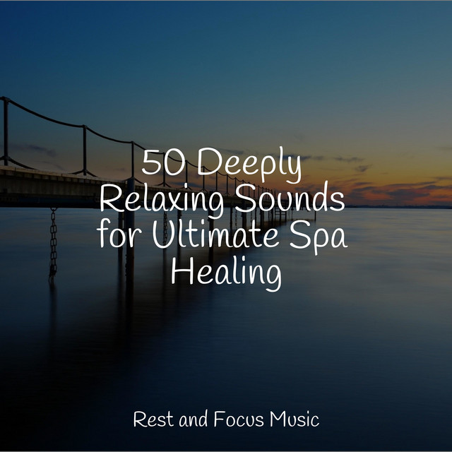 50 Deeply Relaxing Sounds for Ultimate Spa Healing - Album by Música de ...