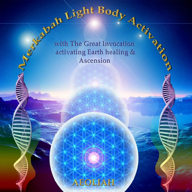 Merkabah Light Body Activation With The Great Invocation Activating Earth Healing Ascension Single By Aeoliah Spotify