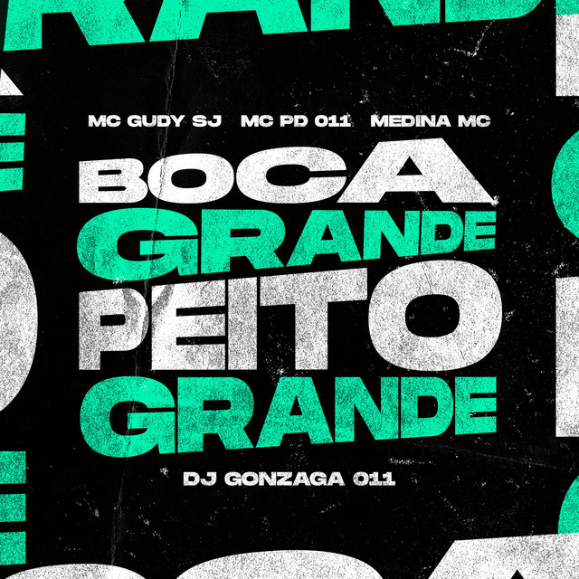 BOCA GRANDE, PEITO GRANDE