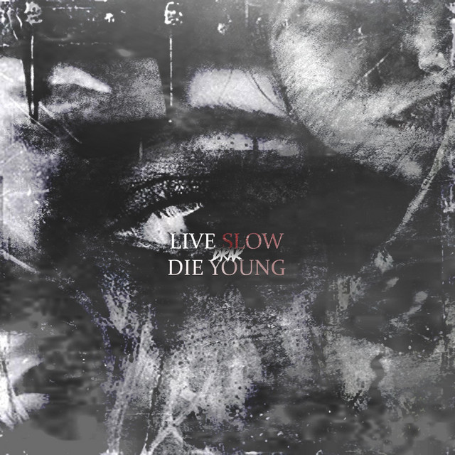Live slow die young
