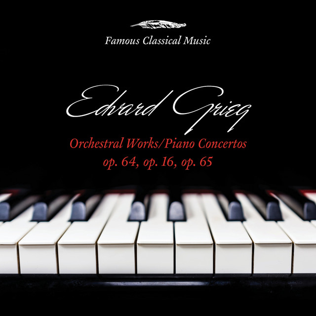 Grieg: Orchestral Works & Piano Works (Famous Classical Music