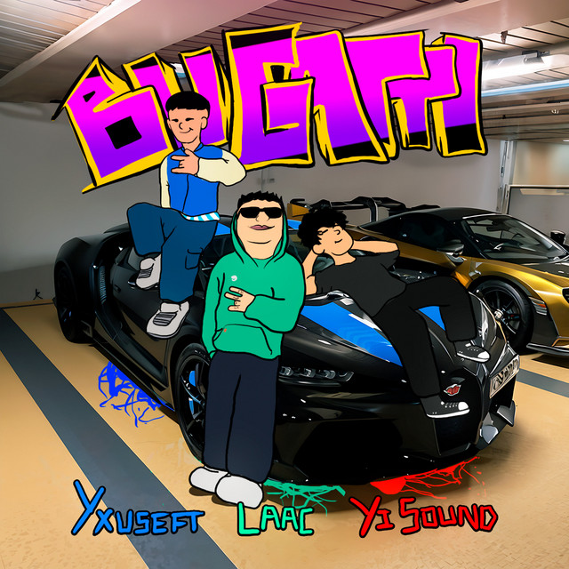 Bugatti - song and lyrics by LaaC, Yxuseft, Yi Sound | Spotify