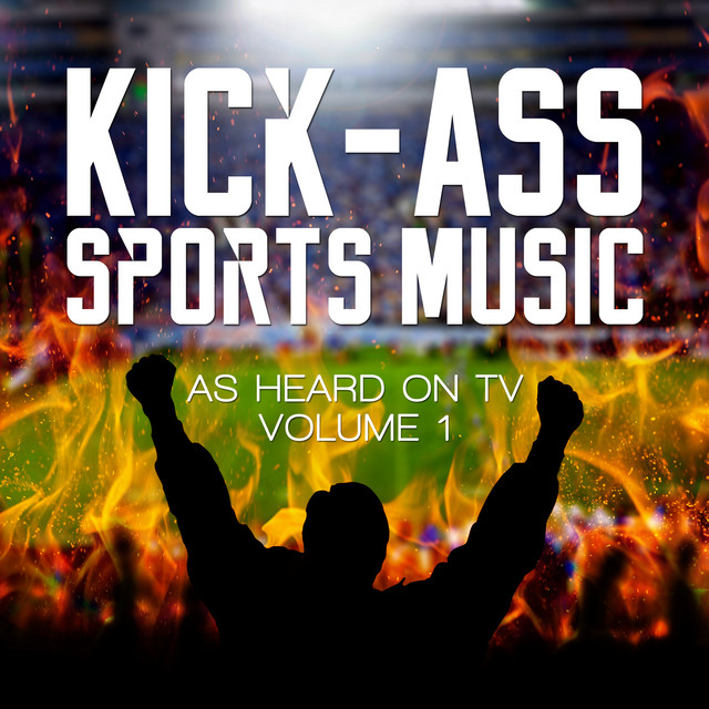 Kick-Ass Sports Music, Vol. 1 - Compilation by Various Artists