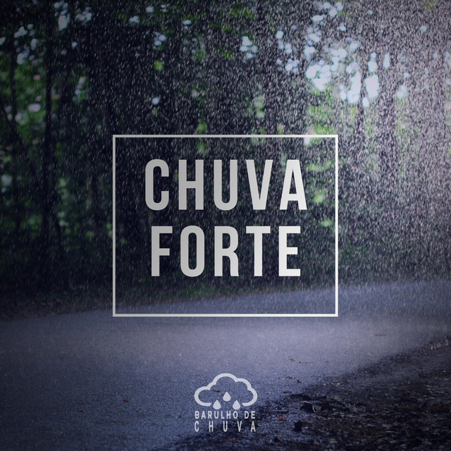 Chuva Forte by Barulho De Chuva
