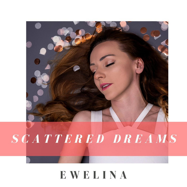 Scattered Dreams - Single by Ewelina | Spotify