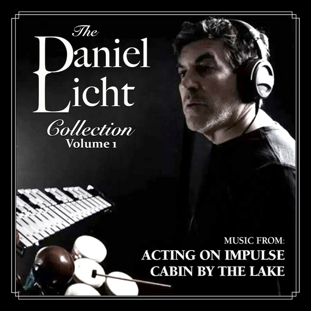 The Daniel Licht Collection, Vol. 1: Acting On Impulse/Cabin By The Lake cover art