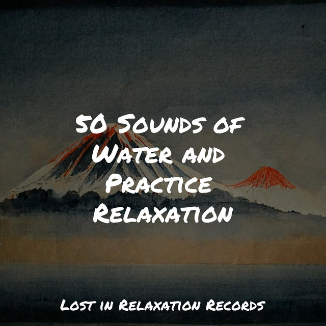 50 Sounds of Water and Practice Relaxation - Album by Ambiente | Spotify