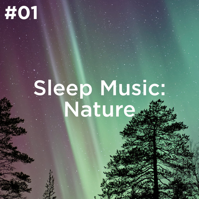 #01 Sleep Music: Nature - Album by Sleep Sounds of Nature | Spotify