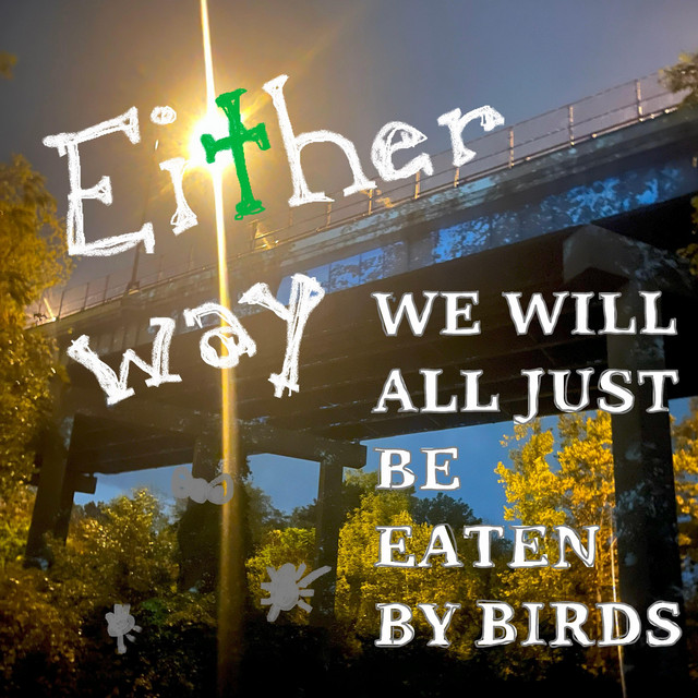 Either Way we Will All Just be Eaten by Birds cover art