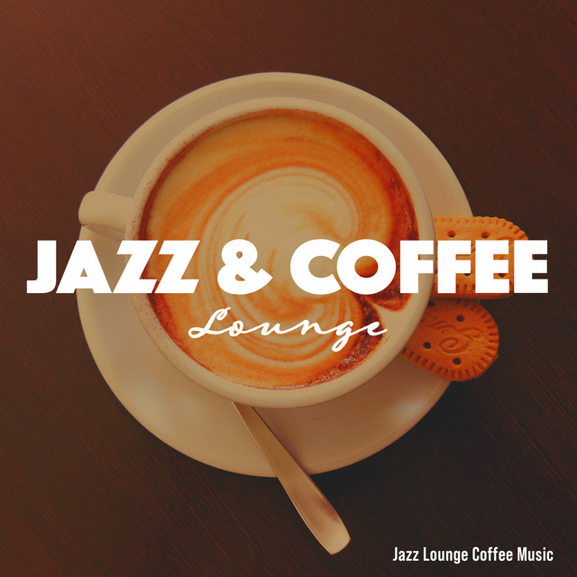Jazz & Coffee Lounge - Album by Jazz Lounge Coffee Music | Spotify
