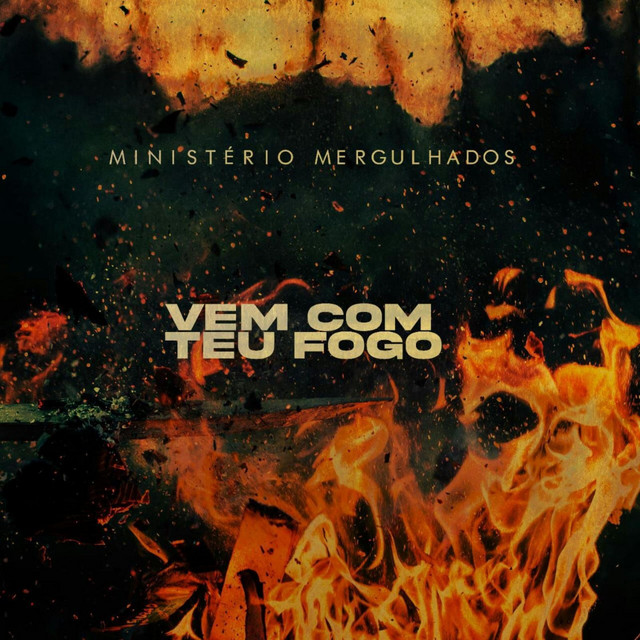 Vem Com Teu Fogo song and lyrics by Ministério Mergulhados Spotify