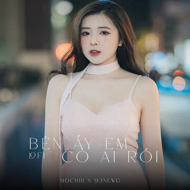 Bên Ấy Em Có Ai Rồi (Lofi)