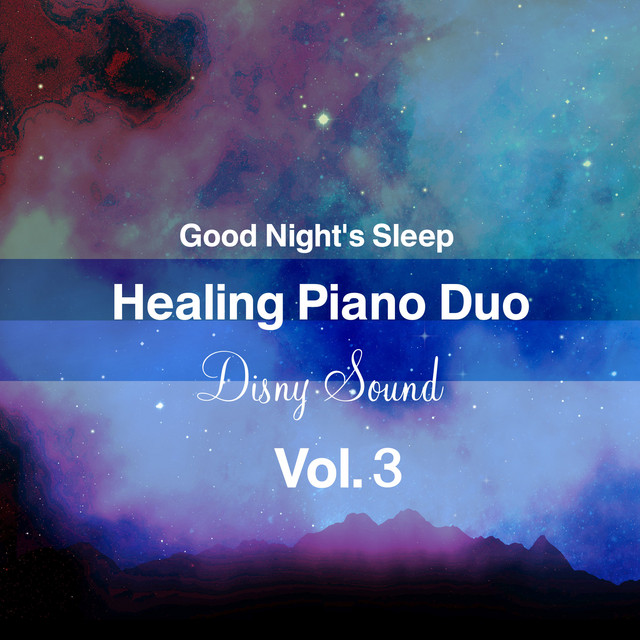 ぐっすり眠れる癒しのピアノ2重奏 Vol 3 ディズニーサウンド Album By スイートピアノ メロディーズ Spotify