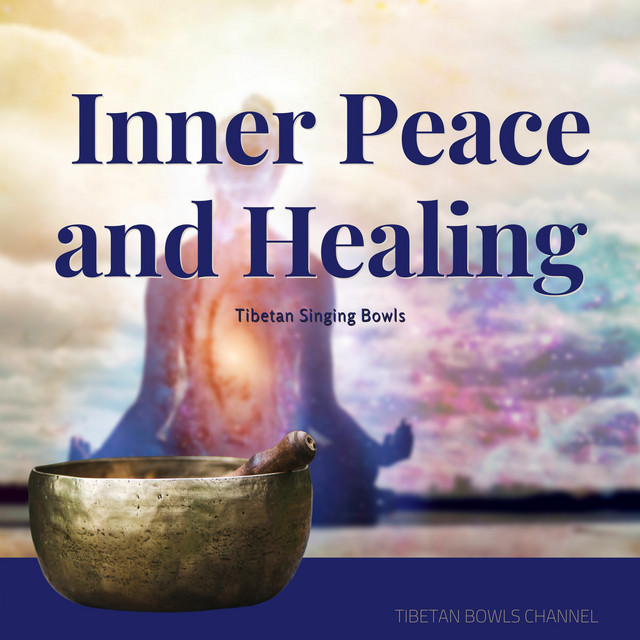 Tibetan Singing Bowls for Inner Peace and Healing - Album by Tibetan ...