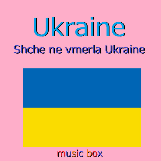 ウクライナ国歌 Shche Ne Vmerla Ukraine オルゴール Song And Lyrics By Orgel Sound J Pop Spotify