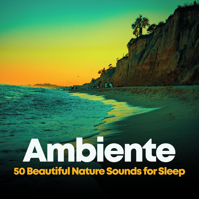 Ambiente: 50 Beautiful Nature Sounds for Sleep - Album by Ambiente ...