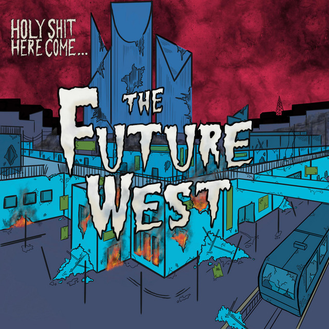 Holy Shit, Here Come... The Future West cover art
