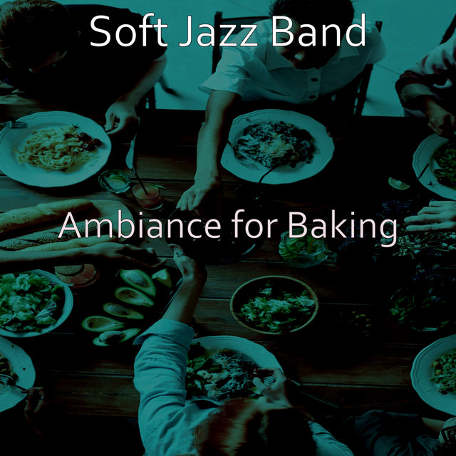 Ambiance for Baking - Album by Soft Jazz Band | Spotify