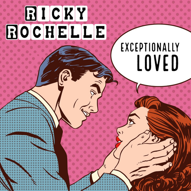 Exceptionally Loved - Single by Ricky Rochelle | Spotify