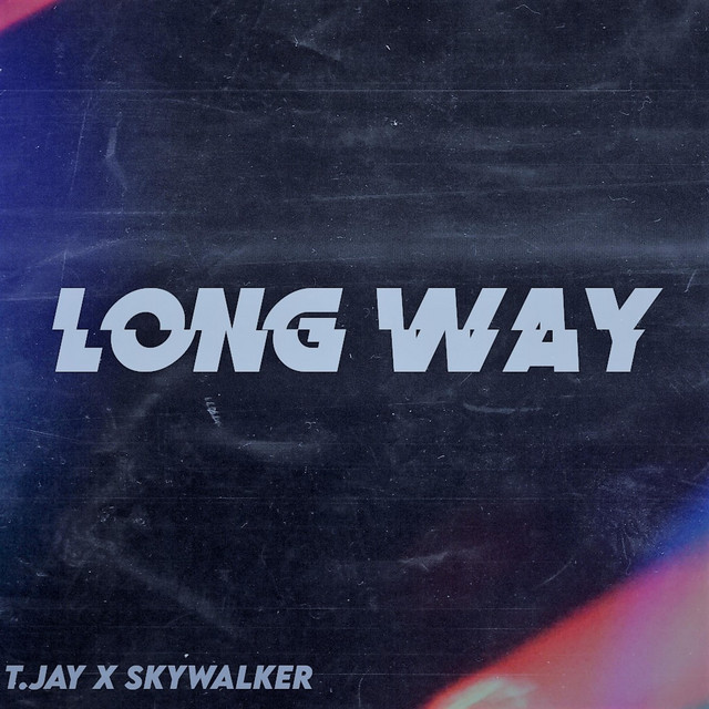 Long Way - song and lyrics by T.Jay, Skywalker | Spotify