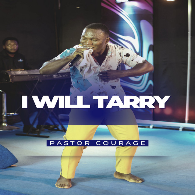 I Will Tarry - Single by Pastor Courage | Spotify