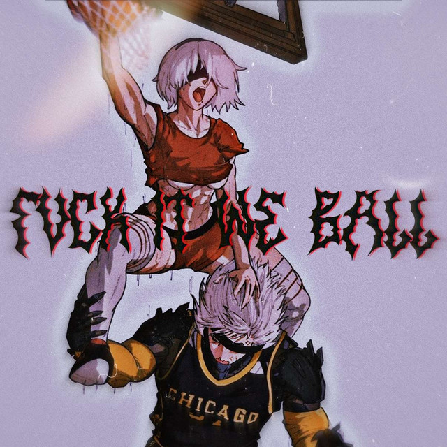 FVCK IT WE BALL!