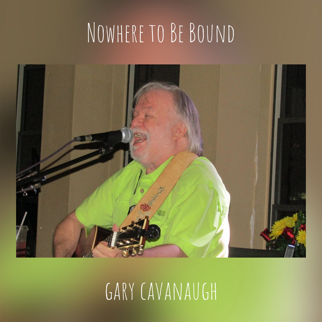 Nowhere to Be Bound - Single by Gary Cavanaugh | Spotify