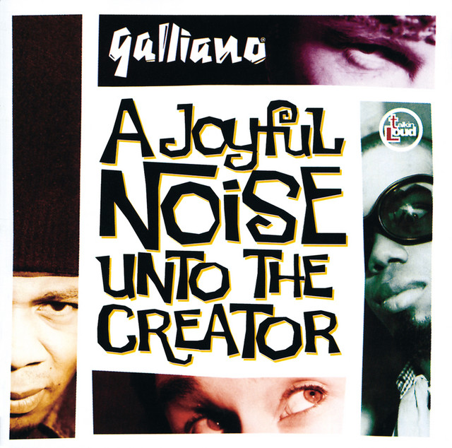 洋楽 galliano A Joyful Noise Unto The Creator A Joyful Noise Unto The Creator - Album by Galliano | Spotify