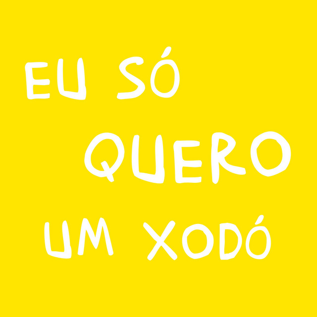 Eu só quero um xodó