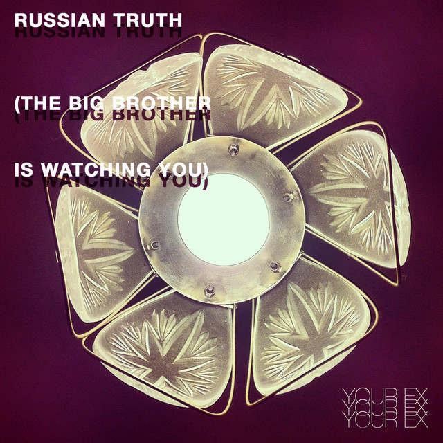 Cover art: Russian Truth (The Big Brother is watching you) — Your EX