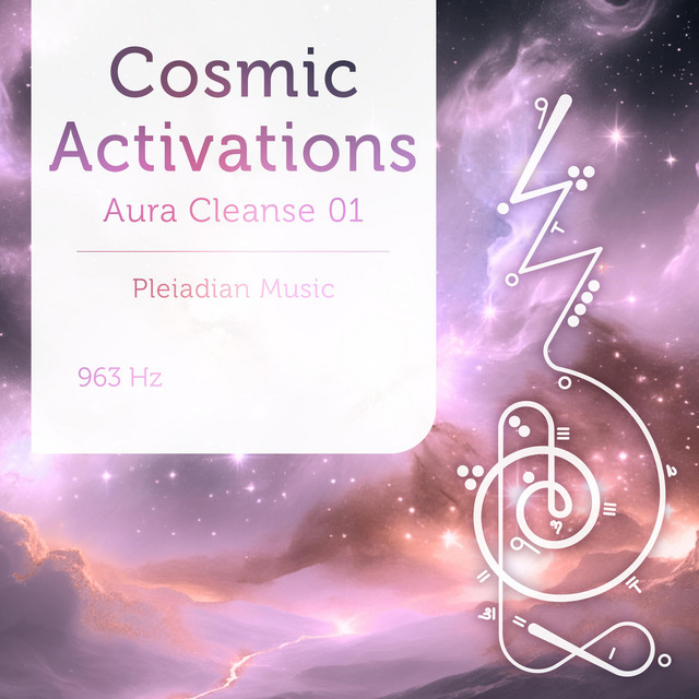  – Cosmic Activations Aura Cleanse 01 963 Hz