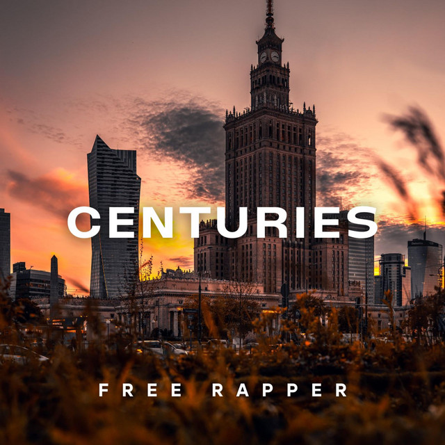 Centuries - Single by Free Rapper | Spotify
