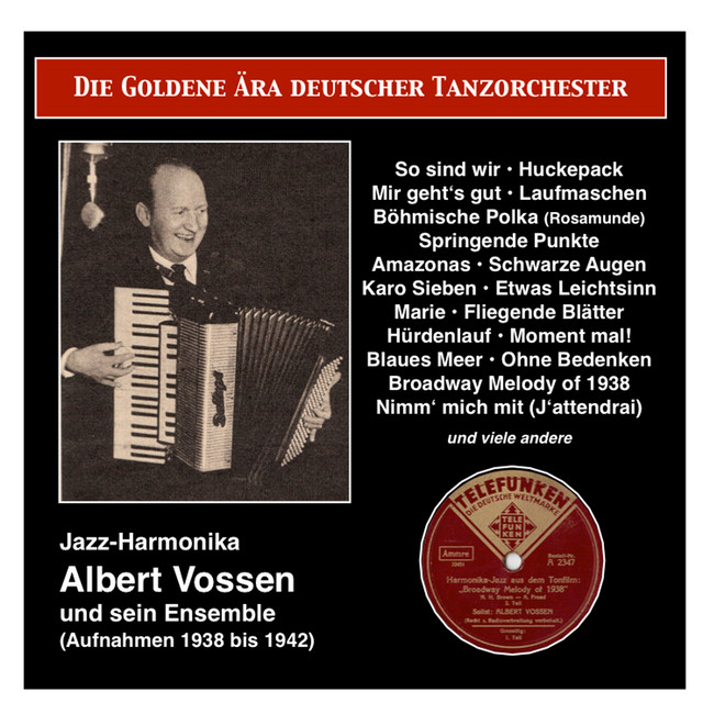 The Golden Era of German Dance Orchestra: Albert Vossen, Jazz-Harmonika, und sein Ensemble (1938-1942) cover art