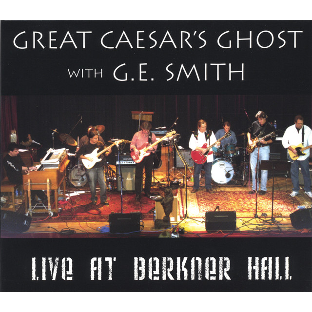 Great Caesar's Ghost With G.E. Smith: Live At Berkner Hall cover art