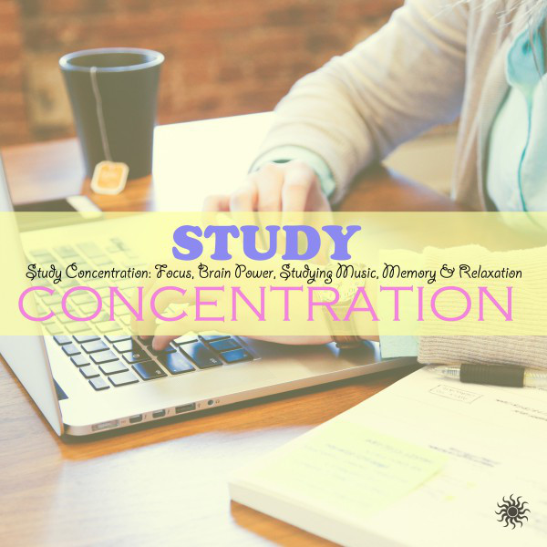 Study Concentration: Focus, Brain Power, Studying Music, Memory & Relaxation cover art