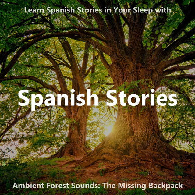 Learn Spanish Stories in Your Sleep with Ambient Forest Sounds: The Missing Backpack cover art